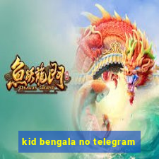 kid bengala no telegram